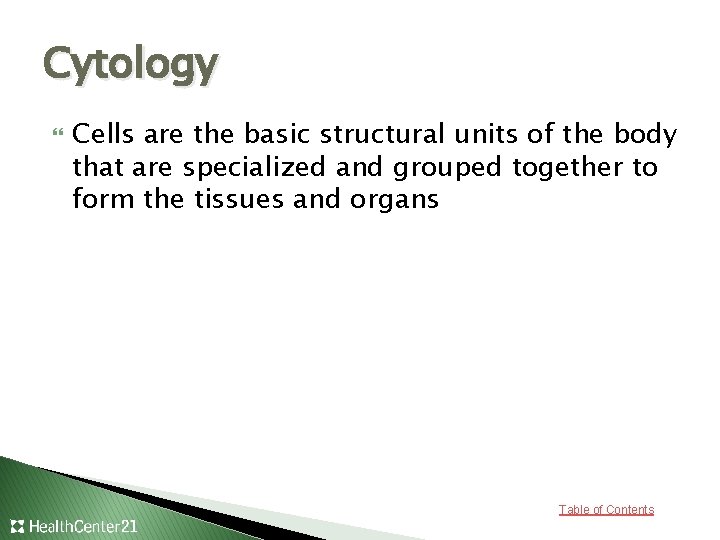 Cytology Cells are the basic structural units of the body that are specialized and