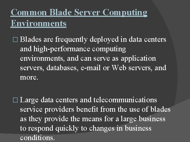 Common Blade Server Computing Environments � Blades are frequently deployed in data centers and