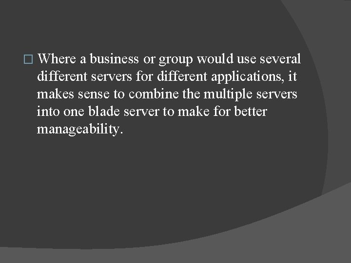 � Where a business or group would use several different servers for different applications,