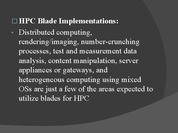 � HPC Blade Implementations: • Distributed computing, rendering/imaging, number-crunching processes, test and measurement data