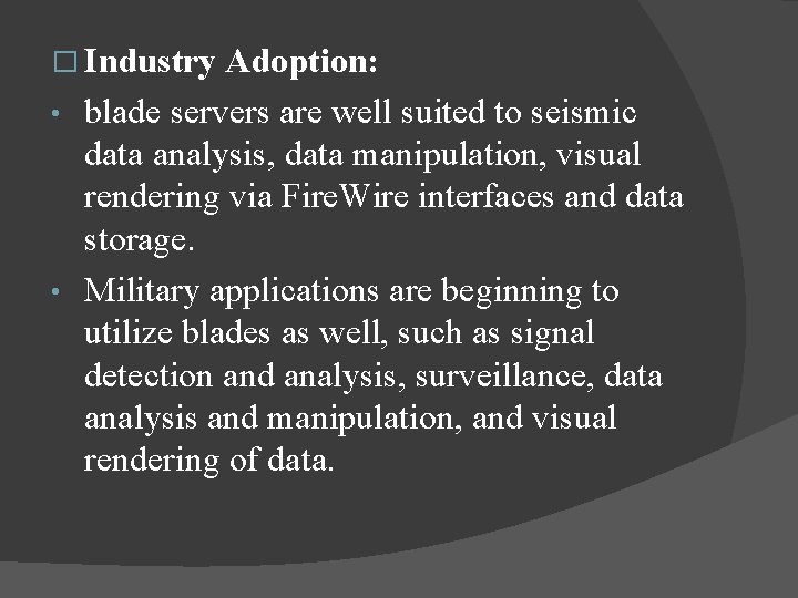 � Industry Adoption: • blade servers are well suited to seismic data analysis, data