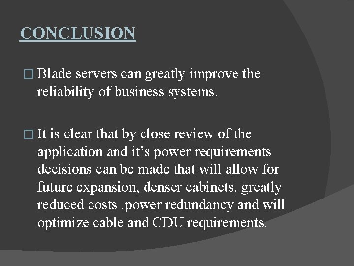 CONCLUSION � Blade servers can greatly improve the reliability of business systems. � It
