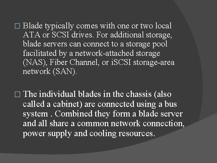 � Blade typically comes with one or two local ATA or SCSI drives. For