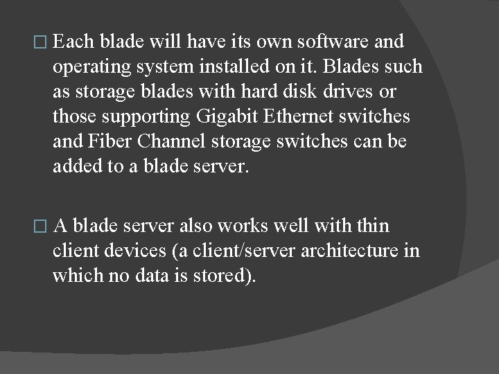 � Each blade will have its own software and operating system installed on it.