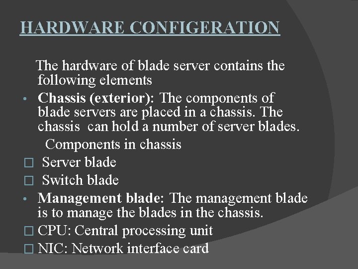 HARDWARE CONFIGERATION The hardware of blade server contains the following elements • Chassis (exterior):