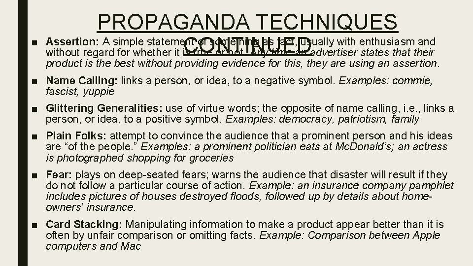 ■ PROPAGANDA TECHNIQUES Assertion: A simple statement of something as fact, usually with enthusiasm