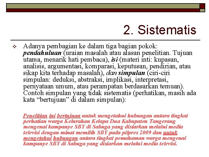 2. Sistematis v Adanya pembagian ke dalam tiga bagian pokok: pendahuluan (uraian masalah atau
