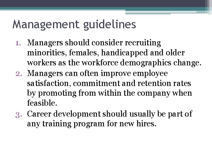 Management guidelines 1. Managers should consider recruiting minorities, females, handicapped and older workers as