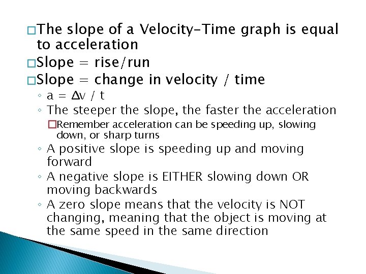 � The slope of a Velocity-Time graph is equal to acceleration � Slope =