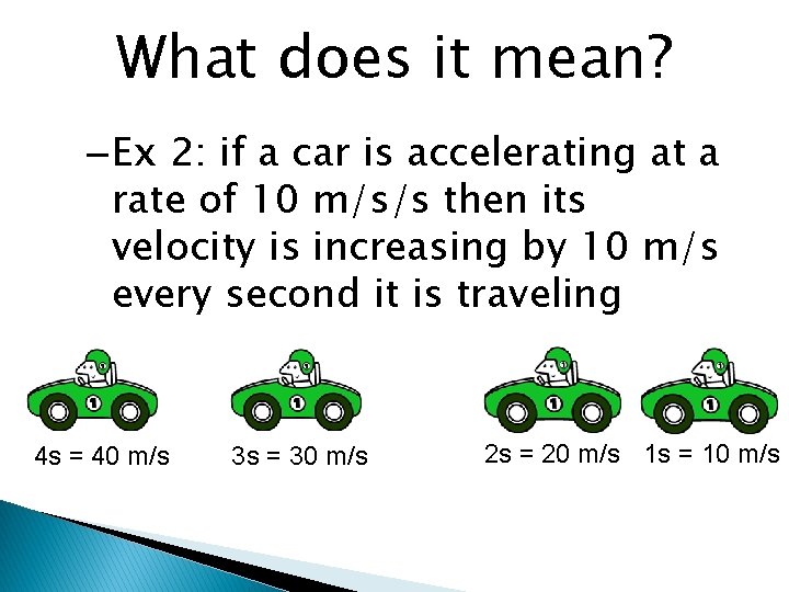 What does it mean? – Ex 2: if a car is accelerating at a