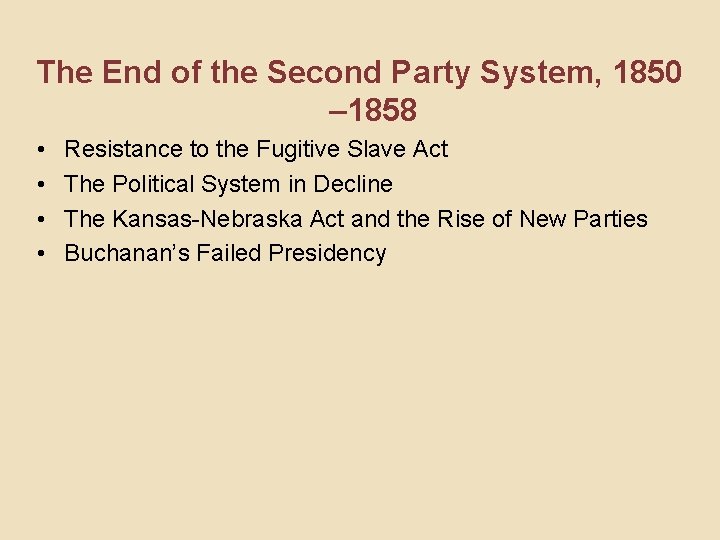 The End of the Second Party System, 1850 – 1858 • • Resistance to