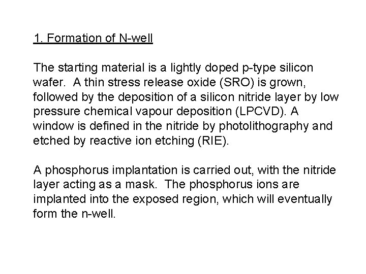 1. Formation of N-well The starting material is a lightly doped p-type silicon wafer.
