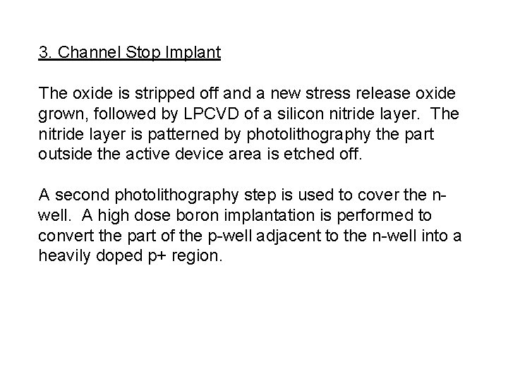 3. Channel Stop Implant The oxide is stripped off and a new stress release