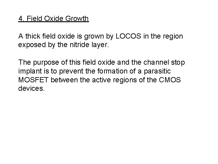4. Field Oxide Growth A thick field oxide is grown by LOCOS in the