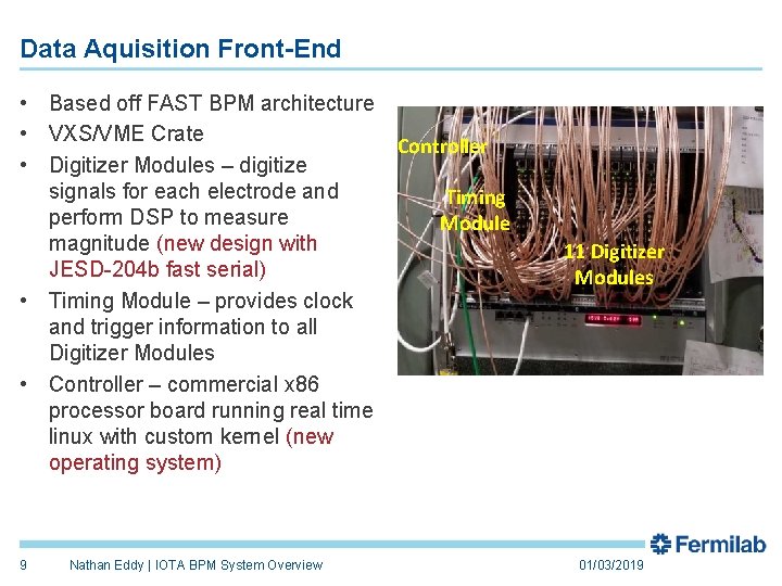 Data Aquisition Front-End • Based off FAST BPM architecture • VXS/VME Crate • Digitizer