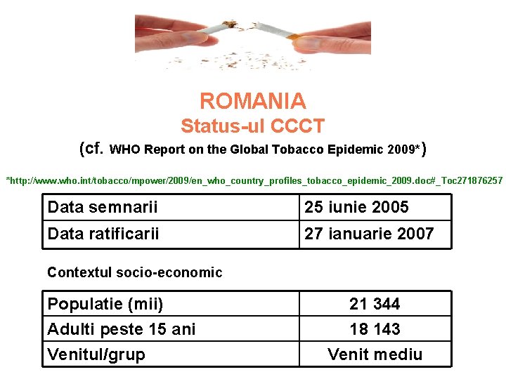 ROMANIA Status-ul CCCT (cf. WHO Report on the Global Tobacco Epidemic 2009*) *http: //www.