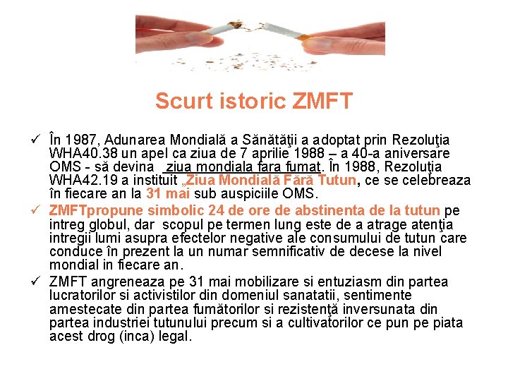 Scurt istoric ZMFT ü În 1987, Adunarea Mondială a Sănătăţii a adoptat prin Rezoluţia