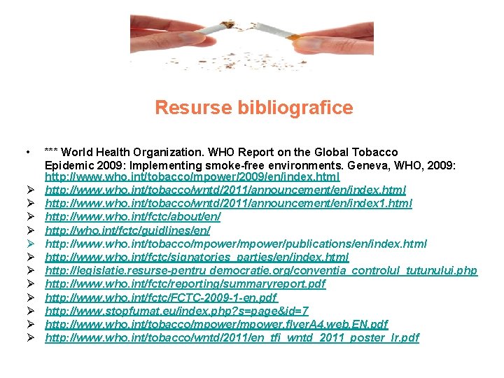 Resurse bibliografice • Ø Ø Ø *** World Health Organization. WHO Report on the