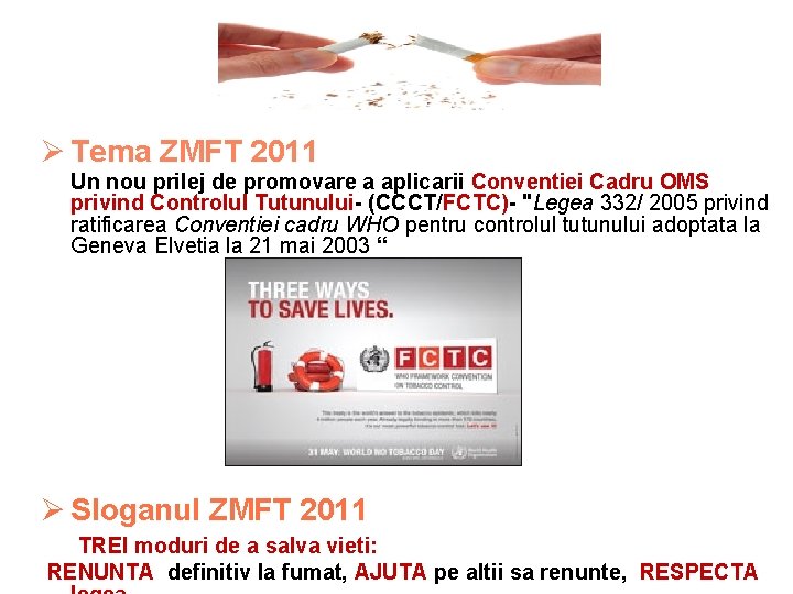 Ø Tema ZMFT 2011 Un nou prilej de promovare a aplicarii Conventiei Cadru OMS
