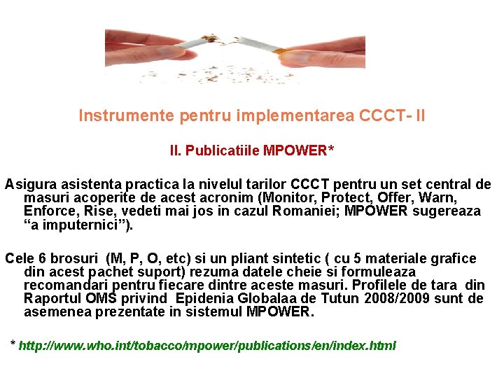 Instrumente pentru implementarea CCCT- II II. Publicatiile MPOWER* Asigura asistenta practica la nivelul tarilor