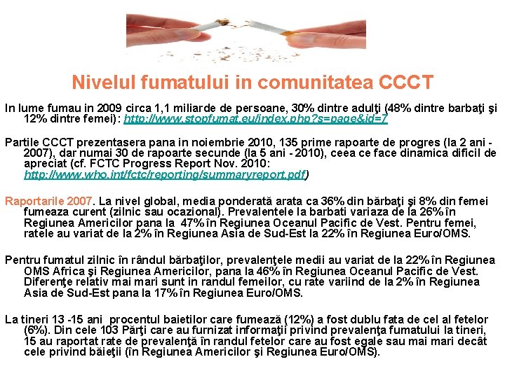 Nivelul fumatului in comunitatea CCCT In lume fumau in 2009 circa 1, 1 miliarde