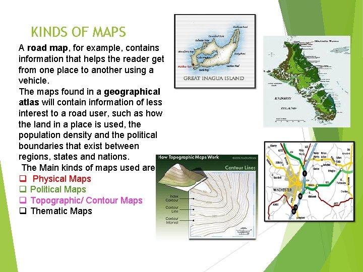 KINDS OF MAPS A road map, for example, contains information that helps the reader