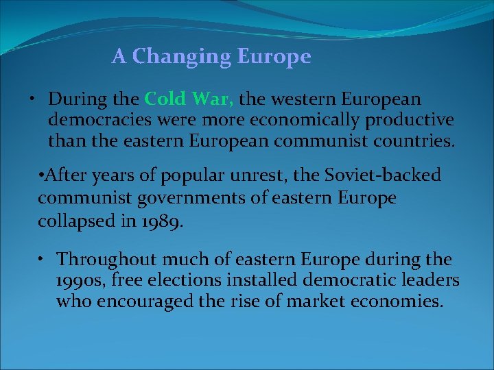 A Changing Europe • During the Cold War, the western European democracies were more A Changing Europe • During the Cold War, the western European democracies were more