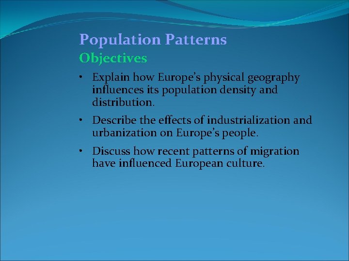 Population Patterns Objectives • Explain how Europe’s physical geography influences its population density and Population Patterns Objectives • Explain how Europe’s physical geography influences its population density and