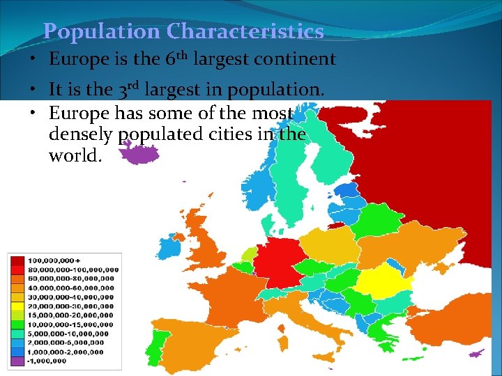 Population Characteristics • Europe is the 6 th largest continent • It is the Population Characteristics • Europe is the 6 th largest continent • It is the