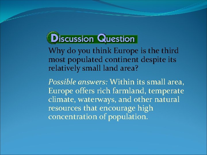 Why do you think Europe is the third most populated continent despite its relatively Why do you think Europe is the third most populated continent despite its relatively