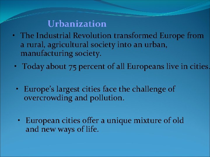 Urbanization • The Industrial Revolution transformed Europe from a rural, agricultural society into an Urbanization • The Industrial Revolution transformed Europe from a rural, agricultural society into an