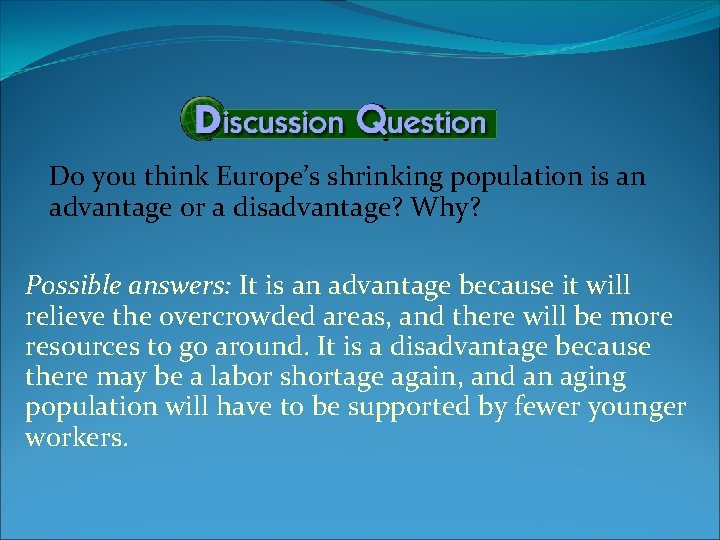 Do you think Europe’s shrinking population is an advantage or a disadvantage? Why? Possible Do you think Europe’s shrinking population is an advantage or a disadvantage? Why? Possible