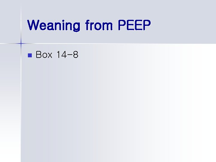 Weaning from PEEP n Box 14 -8 