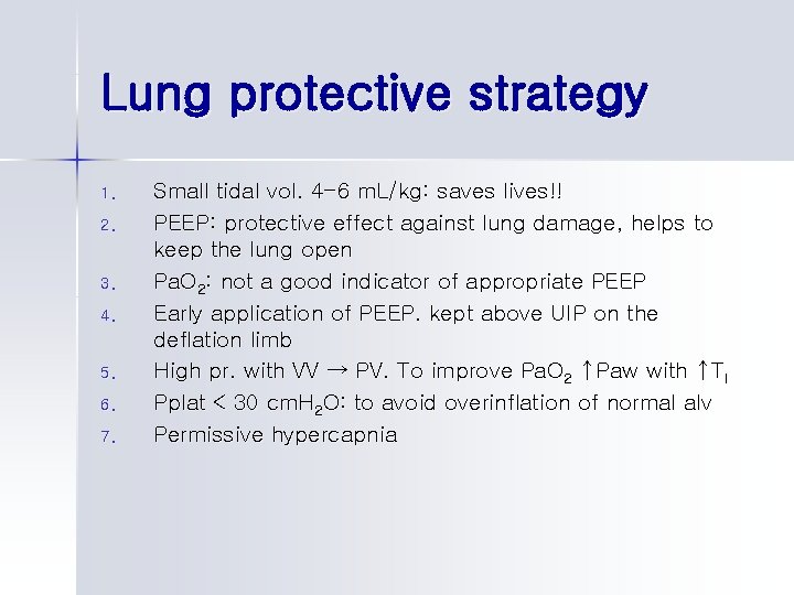 Lung protective strategy 1. 2. 3. 4. 5. 6. 7. Small tidal vol. 4