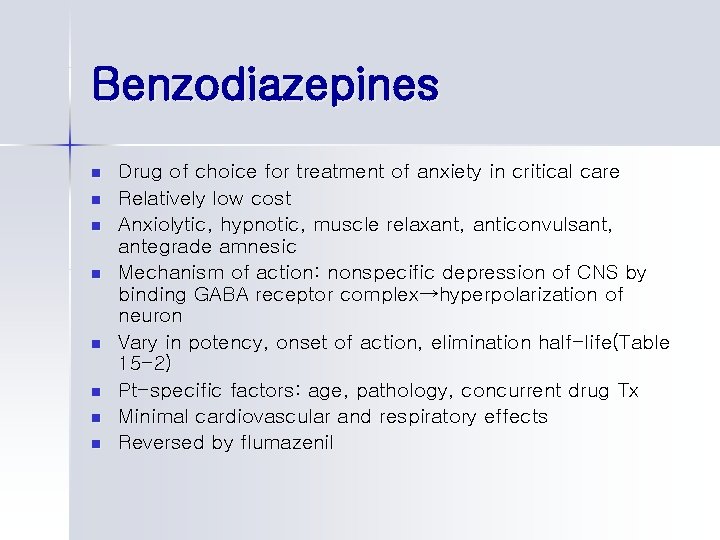 Benzodiazepines n n n n Drug of choice for treatment of anxiety in critical