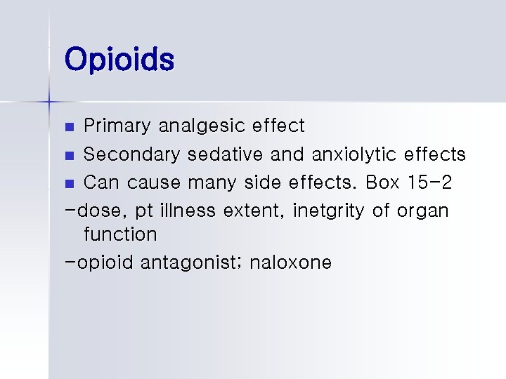Opioids Primary analgesic effect n Secondary sedative and anxiolytic effects n Can cause many