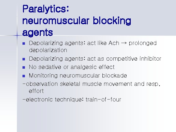Paralytics: neuromuscular blocking agents Depolarizing agents: act like Ach → prolonged depolarization n Depolarizing