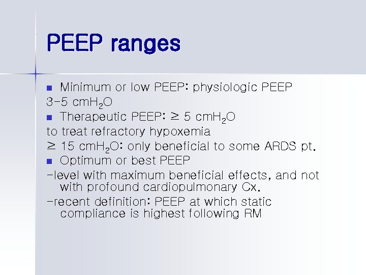 PEEP ranges Minimum or low PEEP: physiologic PEEP 3 -5 cm. H 2 O