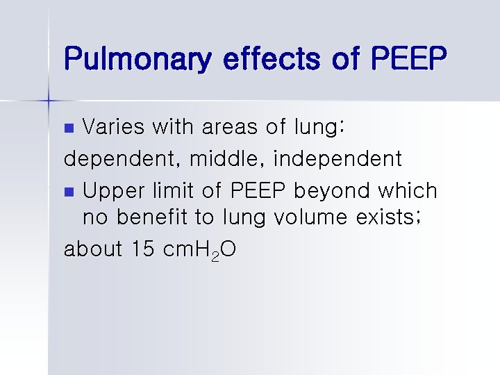 Pulmonary effects of PEEP Varies with areas of lung: dependent, middle, independent n Upper