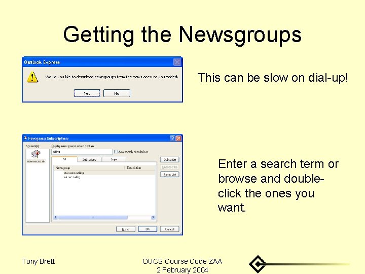 Getting the Newsgroups This can be slow on dial-up! Enter a search term or