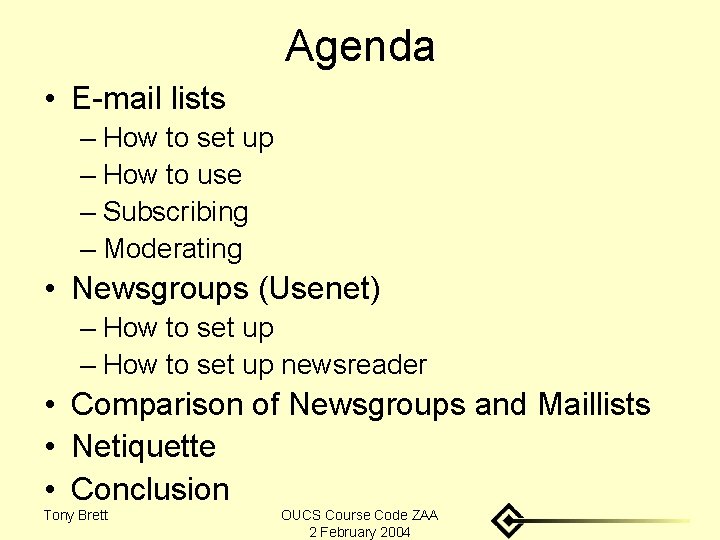 Agenda • E-mail lists – How to set up – How to use –