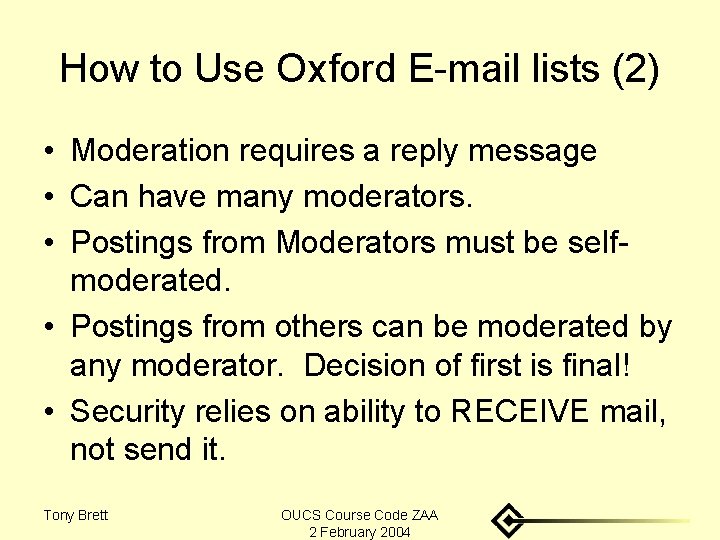 How to Use Oxford E-mail lists (2) • Moderation requires a reply message •