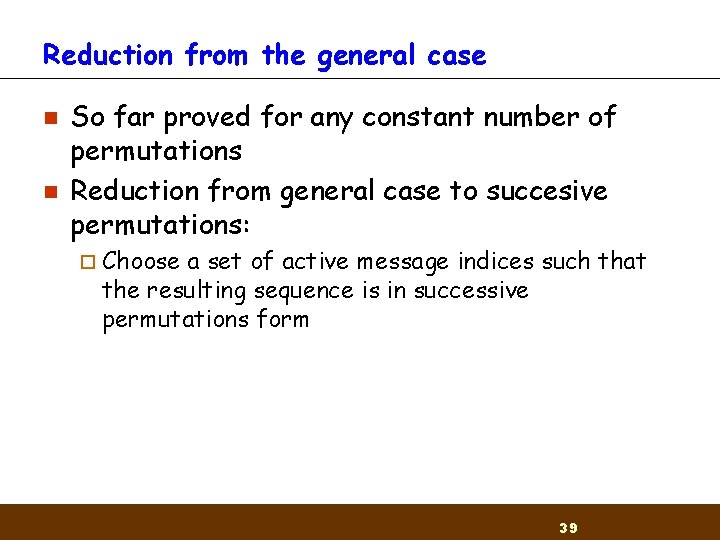 Reduction from the general case n n So far proved for any constant number