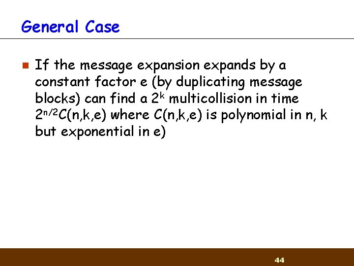 General Case n If the message expansion expands by a constant factor e (by