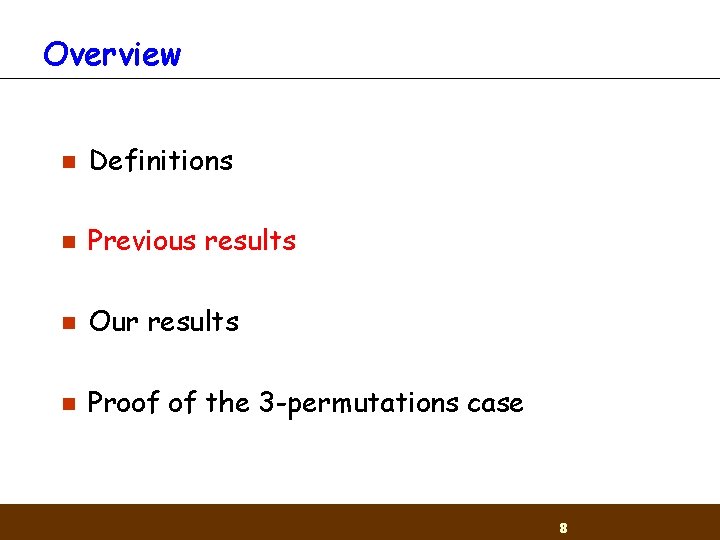 Overview n Definitions n Previous results n Our results n Proof of the 3
