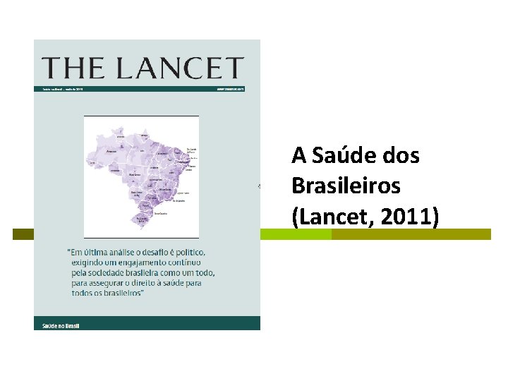 Série Lancet Brasil A Saúde dos Brasileiros (Lancet, 2011) 
