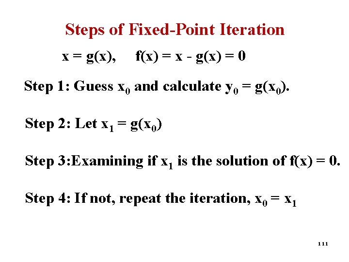 Steps of Fixed-Point Iteration x = g(x), f(x) = x - g(x) = 0