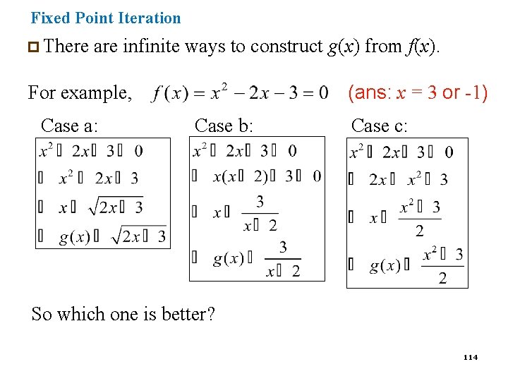 Fixed Point Iteration p There are infinite ways to construct g(x) from f(x). (ans: