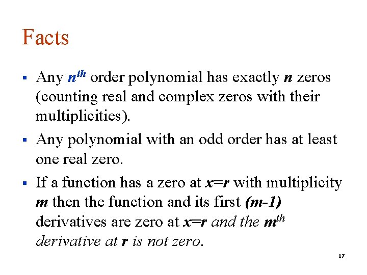 Facts § § § Any nth order polynomial has exactly n zeros (counting real