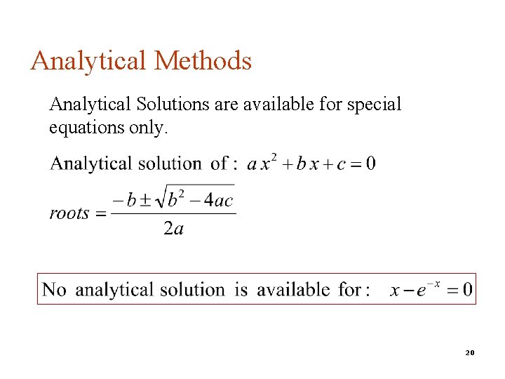 Analytical Methods Analytical Solutions are available for special equations only. 20 
